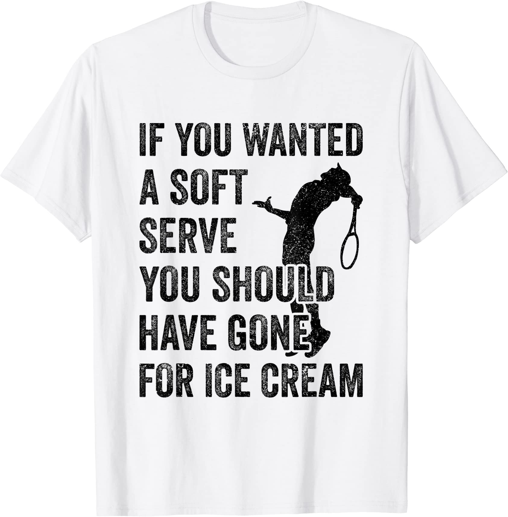 tennis if you want a soft serve go get ice cream t shirt men - Buy t ...