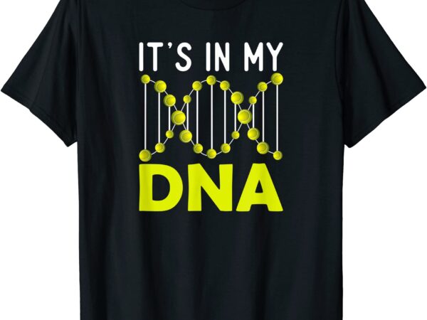 Tennis is in my dna t shirt men Tennis is in my dna t shirt men