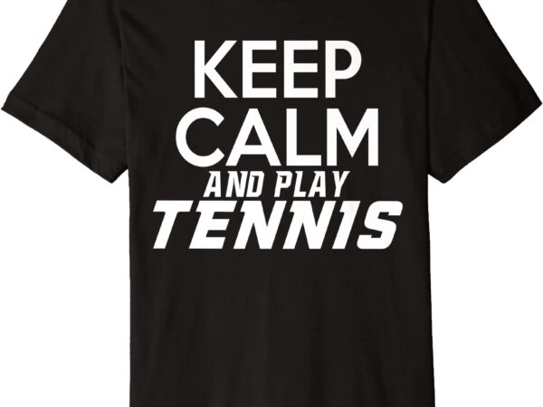 Tennis player gift keep calm and play tennis premium t shirt men