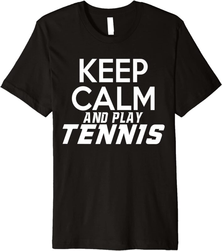 tennis player gift keep calm and play tennis premium t shirt men