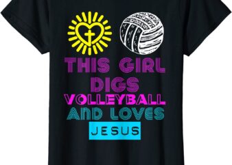 this girl digs volleyball amp jesus teen christian gift t shirt women