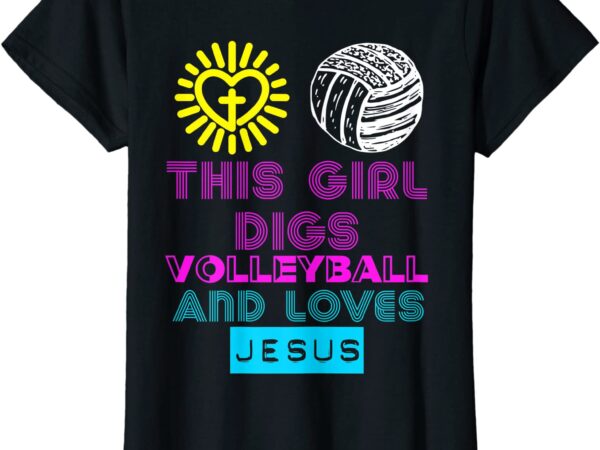 This girl digs volleyball amp jesus teen christian gift t shirt women
