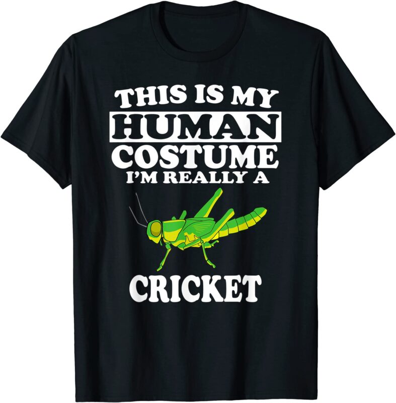 this is my human costume i39m really a cricket insect t shirt men