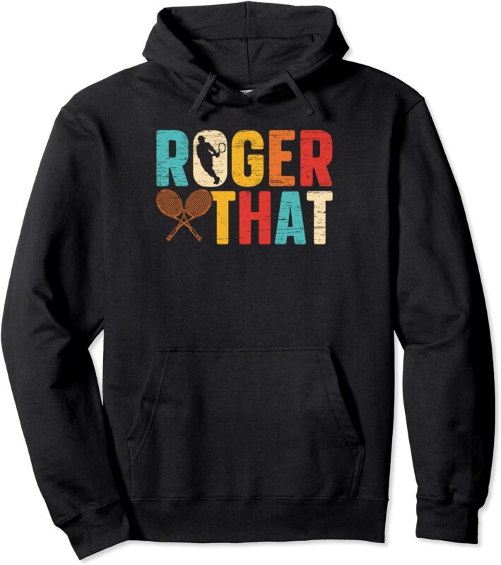 vintage roger that tennis player pullover hoodie unisex