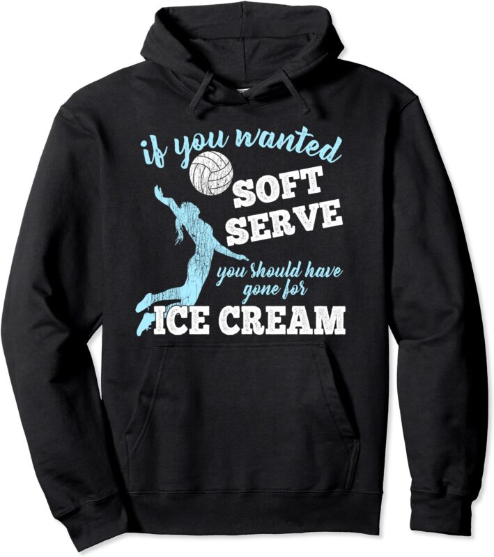 volleyball hoodie sweat shirt if you wanted soft serve unisex