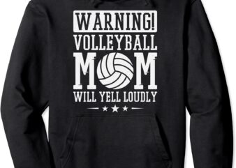 warning volleyball mom will yell loudly volleyball fan pullover hoodie unisex
