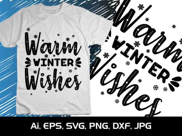 Warm winter wishes merry christmas shirt, christmas svg, christmas clipart, christmas vector, christmas sign, christmas cut file, christmas svg shirt print template