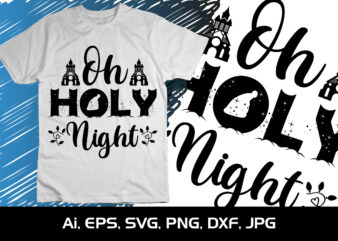 Oh Holy Night Merry Christmas shirt, christmas svg, Christmas Clipart, Christmas Vector, Christmas Sign, Christmas Cut File, Christmas SVG Shirt Print Template
