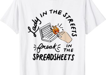 women accounting lady in the street freak in the spreadsheet pullover hoodie unisex t shirt design for sale