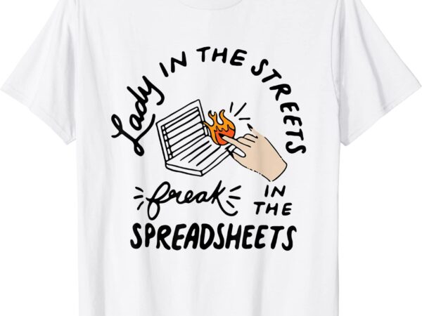 Women accounting lady in the street freak in the spreadsheet pullover hoodie unisex t shirt design for sale