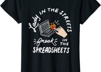 women accounting lady in the street freak in the spreadsheet t shirt men