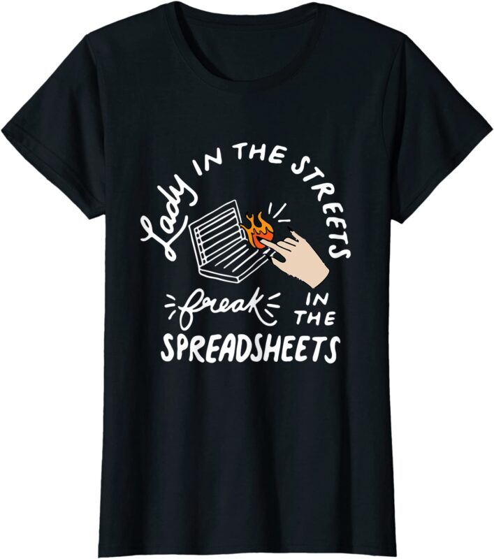 women accounting lady in the street freak in the spreadsheet t shirt men