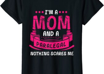womens a mom and paralegal nothing scares me gift law firm funny t shirt women