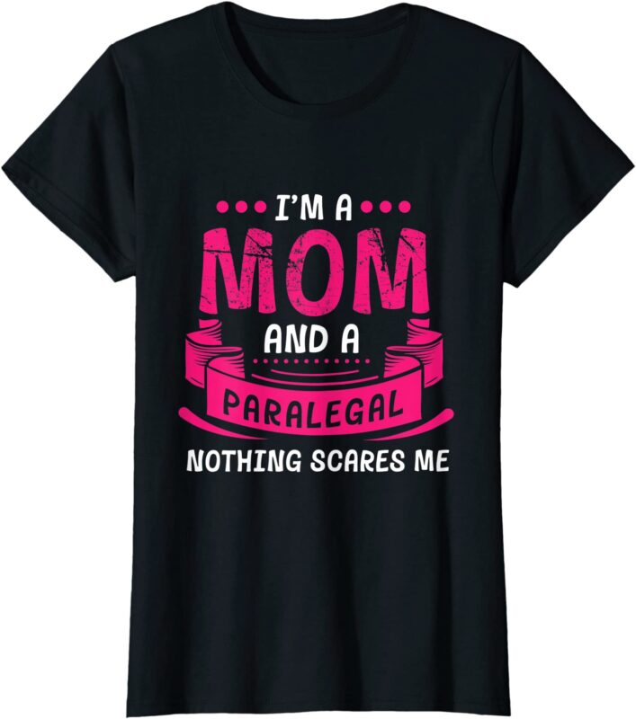 womens a mom and paralegal nothing scares me gift law firm funny t shirt women