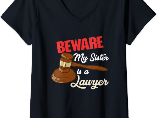 Womens beware my sister is a lawyer v neck t shirt women