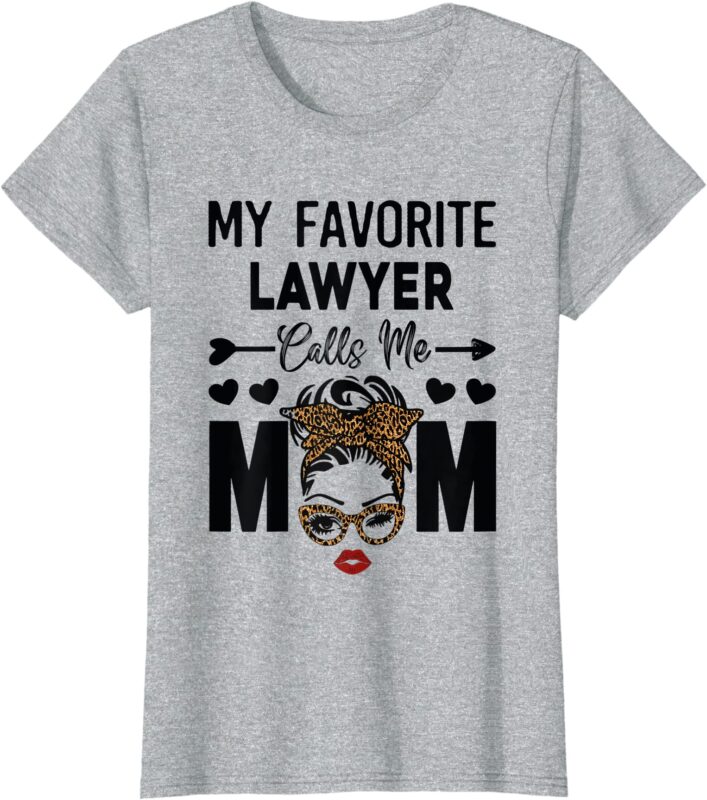 womens funny mothers day my favorite lawyer calls me mom t shirt women