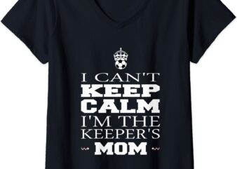 womens keeper mom soccer tee funny i can39t keep calm goalie gift v neck t shirt women