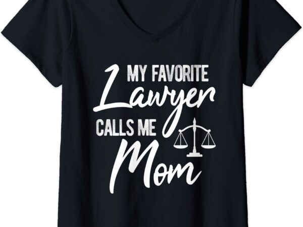 Womens my favorite lawyer calls me mom justice law funny gift v neck t shirt women