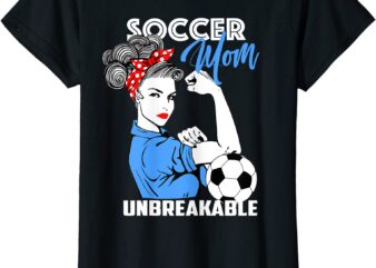 womens soccer mom unbreakable t-shirt funny mothers day gift women