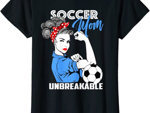 Womens soccer mom unbreakable t-shirt funny mothers day gift women