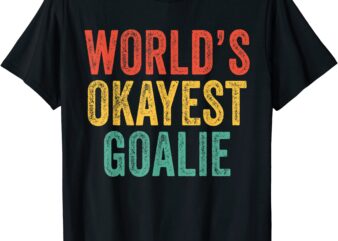world39s okayest goalie soccer lacrosse sports vintage retro t shirt men