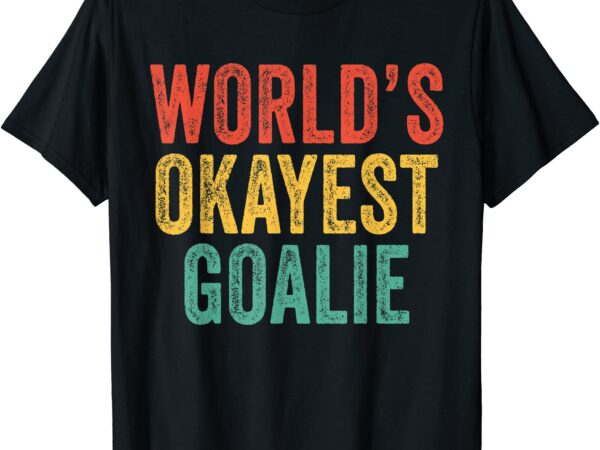 World39s okayest goalie soccer lacrosse sports vintage retro t shirt men