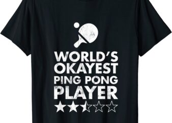 world39s okayest ping pong player trophy t shirt men