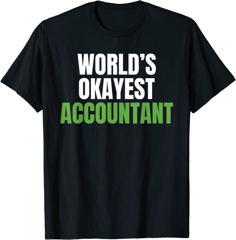 worlds okayest accountant funny tax bookkeeper accounting t shirt men