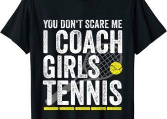 you don39t scare me i coach girls tennis coaches gifts t shirt men