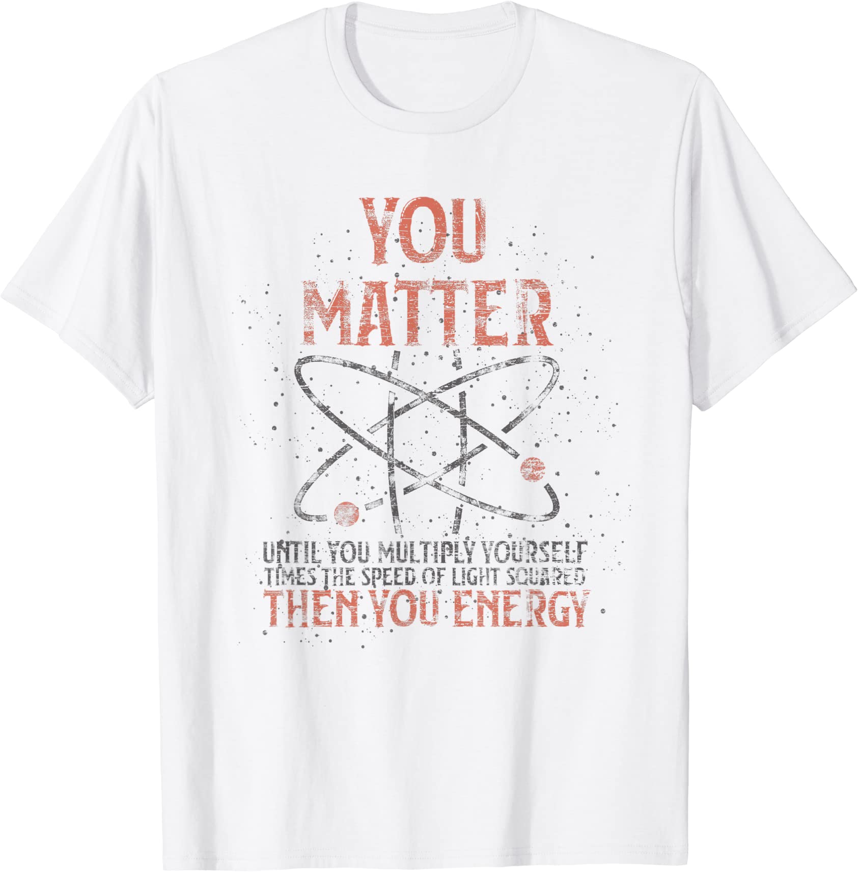 you matter until you multiply yourself funny science physics t shirt ...