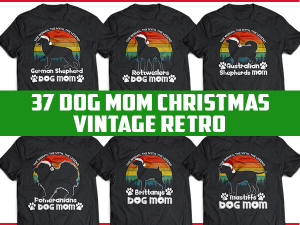 37 DOG MOM Christmas vintage retro TSHIRT DESIGNS bundle editable