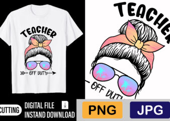 Teacher Off Duty t shirt designs for sale