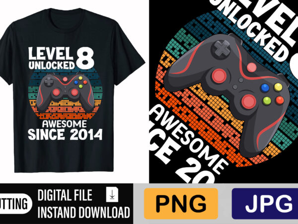 Level 8 unlocked awesome since 2014 t shirt vector graphic