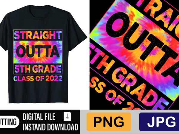 Straight outta 5th grade class of 2022 t shirt template vector