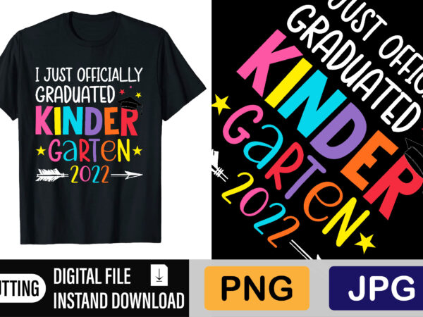 I just officially graduated kinder garten t shirt design for sale I just officially graduated kinder garten t shirt design for sale
