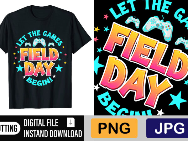 Let the games field day begin t shirt vector graphic