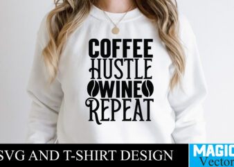 Coffee Hustle Wine Repeat T-shirt design,100 Motivational Svg Bundle, Positive Quote, Saying Svg, Png Files, Funny Quotes cut files for cricut, Inspirational svgHustle SVG Bundle, Be Humble svg, Stay Humble Hustle, Hustle Hard svg, Hustle Baby svg, Hustle svg Files, Digital Download MBS-0216,23 Motivational Quotes SVG Bundle, Inspirational Svg, Quote Svg, Believe Svg, Saying Svg, Inspirational Svg, Positive Svg, Hustle Svg,Inspirational Quotes Svg Bundle, Motivational Quotes Svg Bundle, Inspirational Svg, Motivational Svg, Self Love Svg Bundle, Cut File Cricut,Inspirational Svg Bundle, Inspirational Quotes Svg Bundle, Motivational Svg Bundle, Christian Svg Bundle, Self Love Svg Png Cut File,50.000 svg bundle, Designs bundle, Motivation svg, Funny quotes set, Nurse svg, Pet dxf png, Sport svg, Cut cutting files Sublimation bundle,Funny quotes bundle svg, Sarcasm Svg Bundle, Sarcastic Svg Bundle, Sarcastic Sayings Svg Bundle, Sarcastic Quotes Svg, Silhouette, Cricut,Sarcasm Svg Bundle, Sarcastic Bundle Svg, Sarcastic Svg Bundle, Funny Svg Bundle, Sarcastic Sayings Svg Bundle, Sarcastic Quotes Svg ,Sarcastic Svg Bundle , Sarcastic Svg Files, Funny Quotes Svg, Dxf Eps Png, Silhouette, Cricut, Cameo, Digital, Sarcasm Svg, Shirt Bundle,Motivational Quotes SVG, Bundle, Inspirational Quotes SVG,, Life Quotes,Cut file for Cricut, Silhouette, Cameo, Svg, Png, Eps, Dxf,Inspirational Bundle Svg, Motivational Svg Bundle, Quotes Svg,Positive Quote,Funny Quotes,Saying Svg,Hand Lettered,Svg,Png,Cricut Cut Files,
