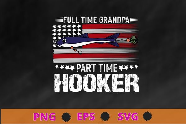 Mens fishing-shirt full time grandpa part time hooker funny bass grand-dad t-shirt design svg, fishing-shirt png, dad part time hooker Mens fishing-shirt full time grandpa part time hooker funny bass grand-dad t-shirt design svg, fishing-shirt png, dad part time hooker