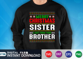 Merry Christmas Sister a Gift From Your Brother Shirt, Christmas Svg, Christmas T-Shirt, Christmas SVG Shirt Print Template, svg, Merry Christmas svg, Christmas Vector, Christmas Sublimation Design, Christmas Cut File
