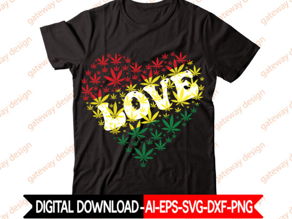 Love t-shirt design,weed design, 420, 60 cannabis tshirt design bundle, blunt svg, btw bring the weed svg design, btw bring the weed tshirt design, cannabis svg, cannabis svg mega bundle,