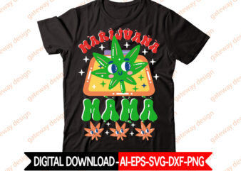 Marijuana Mama t-shirt design,Weed Design, 420, 60 Cannabis Tshirt Design Bundle, Blunt Svg, Btw Bring the Weed SVG Design, Btw Bring the Weed Tshirt Design, cannabis svg, Cannabis SVG Mega