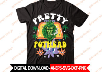 Pretty Pothead t-shirt design,Weed Design, 420, 60 Cannabis Tshirt Design Bundle, Blunt Svg, Btw Bring the Weed SVG Design, Btw Bring the Weed Tshirt Design, cannabis svg, Cannabis SVG Mega