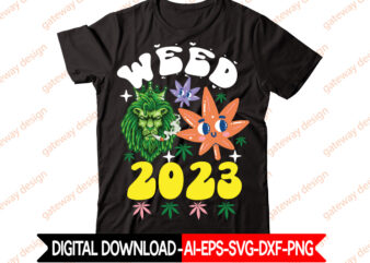 Weed 2023 t-shirt design,Weed Design, 420, 60 Cannabis Tshirt Design Bundle, Blunt Svg, Btw Bring the Weed SVG Design, Btw Bring the Weed Tshirt Design, cannabis svg, Cannabis SVG Mega