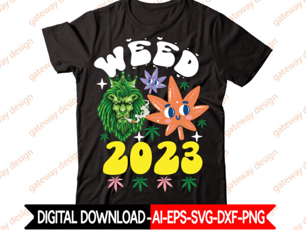 Weed 2023 t-shirt design,weed design, 420, 60 cannabis tshirt design bundle, blunt svg, btw bring the weed svg design, btw bring the weed tshirt design, cannabis svg, cannabis svg mega
