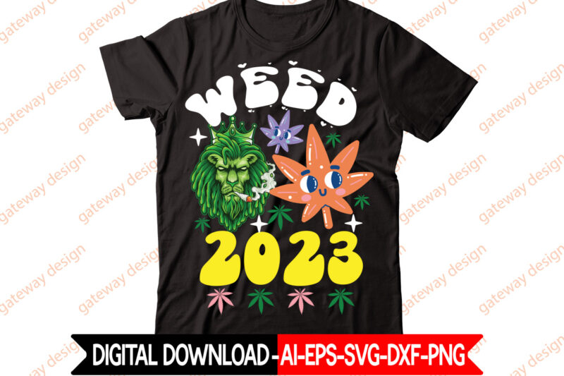 Weed 2023 t-shirt design,Weed Design, 420, 60 Cannabis Tshirt Design Bundle, Blunt Svg, Btw Bring the Weed SVG Design, Btw Bring the Weed Tshirt Design, cannabis svg, Cannabis SVG Mega
