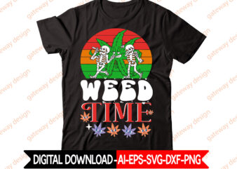 Weed Time t-shirt design,Weed Design, 420, 60 Cannabis Tshirt Design Bundle, Blunt Svg, Btw Bring the Weed SVG Design, Btw Bring the Weed Tshirt Design, cannabis svg, Cannabis SVG Mega