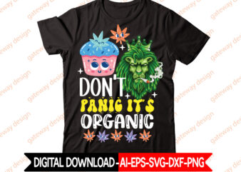Don’t Panic It’s Organic t-shirt design,Weed Design, 420, 60 Cannabis Tshirt Design Bundle, Blunt Svg, Btw Bring the Weed SVG Design, Btw Bring the Weed Tshirt Design, cannabis svg, Cannabis