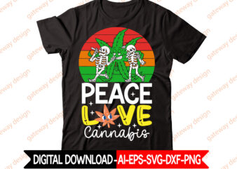 Peace Love Cannabis t-shirt design,Weed Design, 420, 60 Cannabis Tshirt Design Bundle, Blunt Svg, Btw Bring the Weed SVG Design, Btw Bring the Weed Tshirt Design, cannabis svg, Cannabis SVG