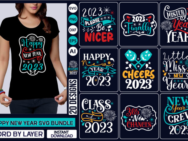 Happy new year svg bundle new years svg bundle, happy new years 2023 svg, print on demand, new year png, shirt, svg files for circut, sublimation designs downloads,new year 2023