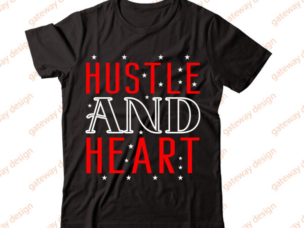 Hustle and heart-vector t-shirt desig,trendy svg design, trendy t shirt design bundle, t shirt design svg typography t-shirt design bundle, print on demand shirt designs (57 +), typography t shirt